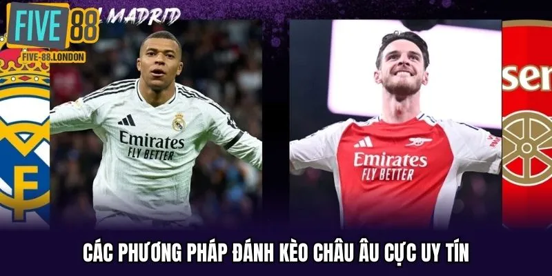 Các phương pháp đánh kèo châu Âu cực uy tín
