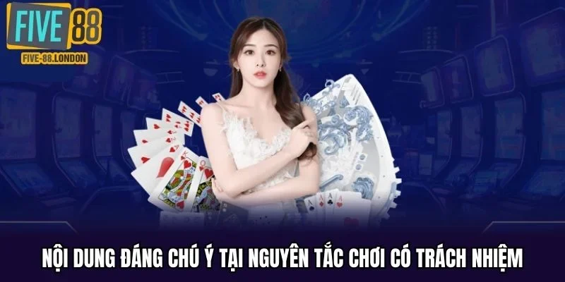 Nội dung đáng chú ý tại nguyên tắc chơi có trách nhiệm