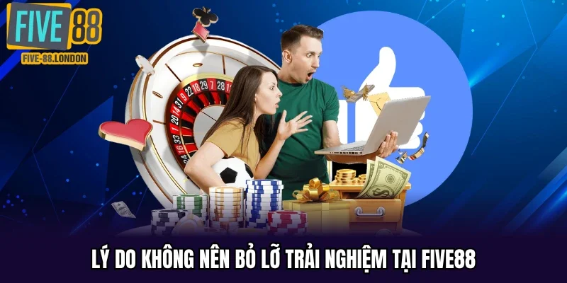Lý do không nên bỏ lỡ trải nghiệm tại Five88