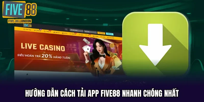 Hướng dẫn cách tải app Five88 nhanh chóng nhất