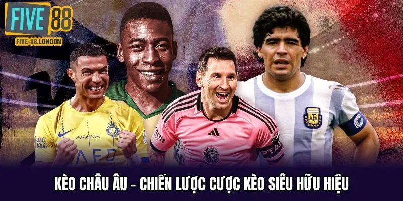 Kèo Châu Âu tại Five88